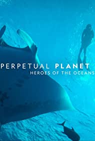 ดูหนังสารคดีออนไลน์ Perpetual Planet Heroes of the Oceans (2021) HD ซับไทย Soundtrack