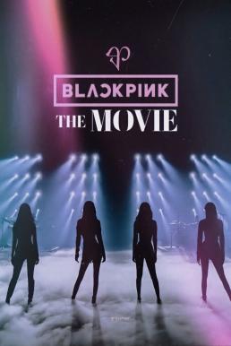 ดูหนังใหม่ Blackpink The Movie (2021) แบล็กพิงก์ เดอะ มูฟวี่