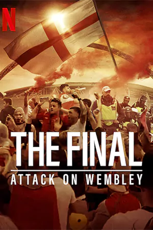 ดูซีรี่ย์ออนไลน์ The Final: Attack on Wembley (2024)