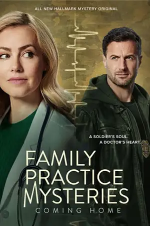 ดูหนังฟรีออนไลน์ Family Practice Mysteries: Coming Home (2024)