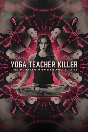 ดูหนังออนไลน์ Yoga Teacher Killer: The Kaitlin Armstrong Story (2024)