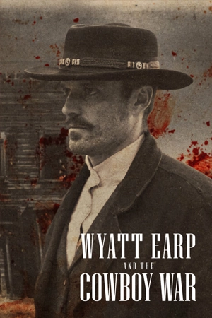 ดูซีรี่ย์ออนไลน์ Wyatt Earp and The Cowboy War (2024)