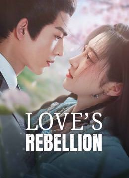 ดูซีรี่ย์ออนไลน์ Love's Rebellion (2024)